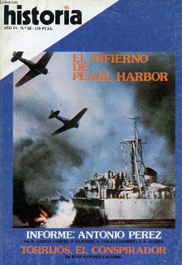 HISTORIA 16, N 68, AO VI, DIC. 1981 (Sommaire: Cartas.Cronicn de la Villa y Corte, por Alejandro Muoz Alonso.Teln de fondo: Cita trgica en Pearl Harbor, por Toms Mestre Vives.La conspiracin de Torrijos, por Juan Antonio Lacomba.Las Carolinas...)