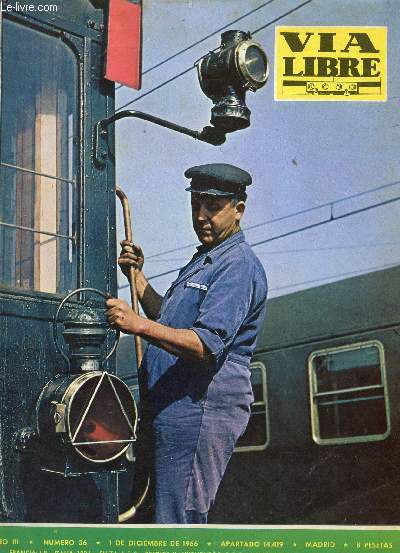 VIA LIBRE, N 36, AO III, DIC. 1966 (Sumario: La prosperidad de los ferroviarios esta intimamente relacionada con la prosperidad de los ferrocarriles. la vitalidad cosmica de las Estacione, Juan Aparicio.  A donde va el ferrocarril ?...)