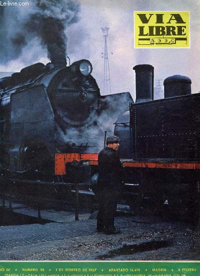 VIA LIBRE, N 38, AO IV, FEB. 1967 (Sumario: Cura de tren, F.J. Martin Abril. III Balance del plan de modernizacion. La modernizacion de los ferrocarriles en la 7a Zona. La Historia del ferrocarril, XIV, Espaa...)