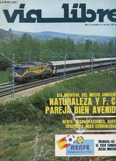 VIA LIBRE, N 221, AO XIX, JUNIO 1982 (Sumario: Electrificacin de la lnea Port Bou-Narbonne. Otras noticias ferroviarias de Espaa. Apuntes para una historia del ferrocarril en Aragn, por Carlos Ara. En torno al Da Mundial del Medio Ambiente...)