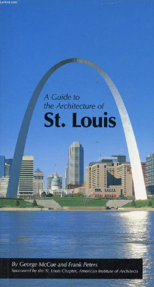 A GUIDE TO THE ARCHITECTURE OF St. LOUIS