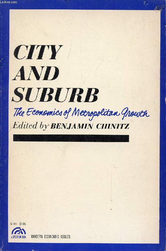 CITY AND SUBURB, THE ECONOMICS OF METROPOLITAN GROWTH