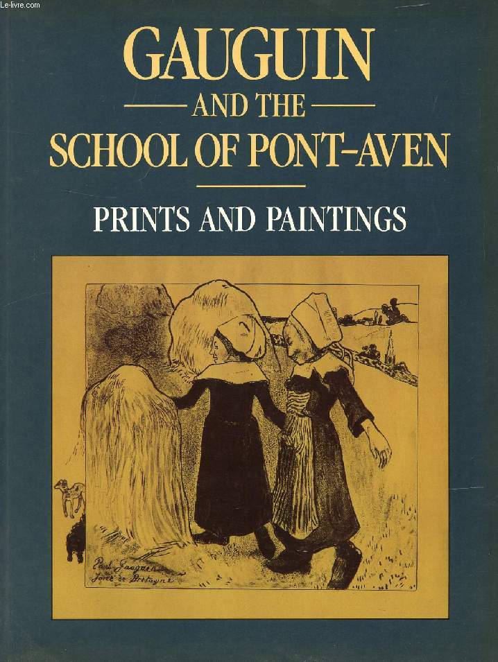 GAUGUIN AND THE SCHOOL OF PONT-AVEN, PRINTS AND PAINTINGS
