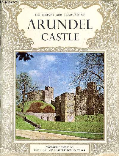 THE HISTORY AND TREASURES OF ARUNDEL CASTLE