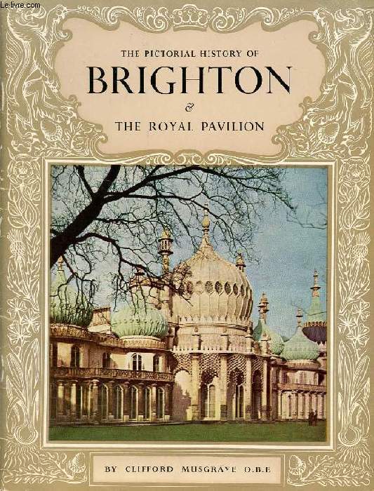 THE PICTORIAL HISTORY OF BRIGHTON AND THE ROYAL PAVILION