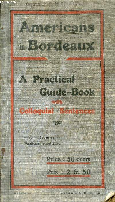 AMERICANS IN BORDEAUX, A PRACTICAL GUIDE-BOOK WITH COLLOQUIAL SENTENCES