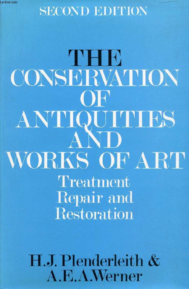 THE CONSERVATION OF ANTIQUITIES AND WORKS OF ART, TREATMENT, REPAIR, AND RESTORATION