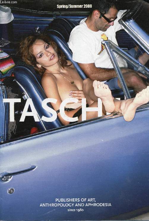 TASCHEN, SPRING/SUMMER 2008, PUBLISHERS OF ART, ANTHROPOLOGY AND APHRODESIA SINCE 1980 (Contents: Hiroshige, One hundred famous views of Edo.Studio Olafur Eliasson. Christopher Wool. Sex to Sexty. Ed Fox. New seaside interiors...)