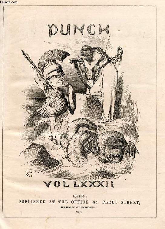 PUNCH, OR THE LONDON CHARIVARI, VOL. 82, 83, JAN.-DEC. 1882 (RECUEIL) (Contents: Robert on the New Year. Opening of the New Year in State by Mr. Punch, M.P. for Cosmopolis. Punch's Fancy Portraits, Sir Algernon Borthwick. Essence of Parliament...)