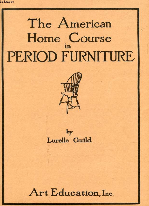 THE AMERICAN HOME COURSE IN PERIOD FURNITURE