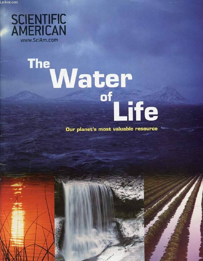 SCIENTIFIC AMERICAN, THE WATER OF LIFE (Contents: Safeguarding our water. Making every drop count. Growing more food with less water. How we can do it. Melting below zero. Wetlands...)