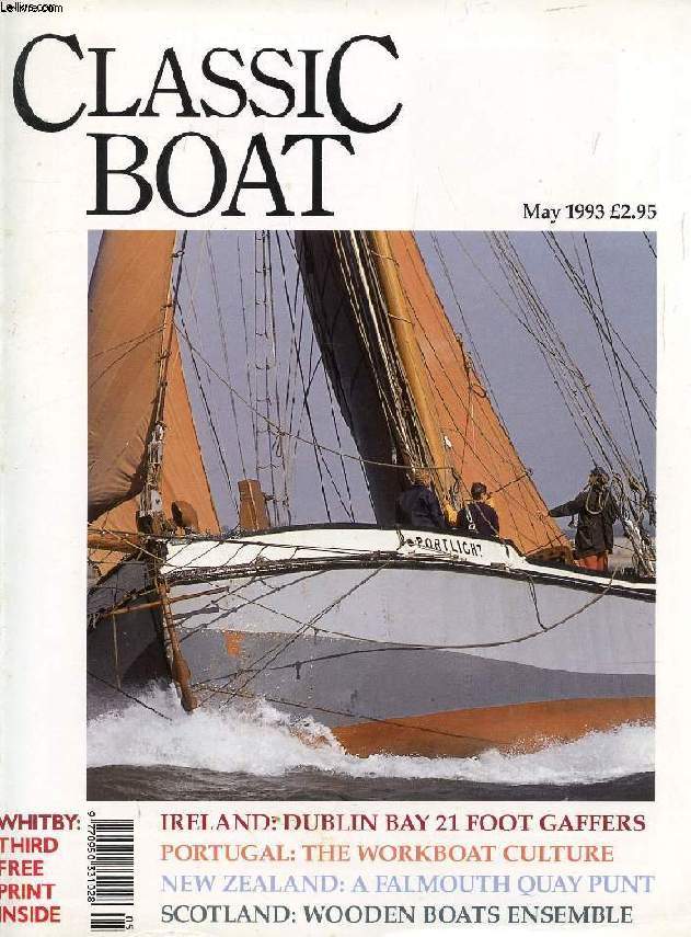 CLASSIC BOAT, MAY 1993 (Contents: Ireland, Dublin Bay 21 Foot Gaffers. Portugal, The Workboat Culture. New Zealand, A Falmouth Quay Punt. Scotland, Wooden Boats Ensemble...)