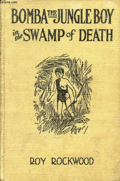 BOMBA, THE JUNGLE BOY IN THE SWAMP OF DEATH, OR, THE SACRED ALLIGATORS OF ABARAGO