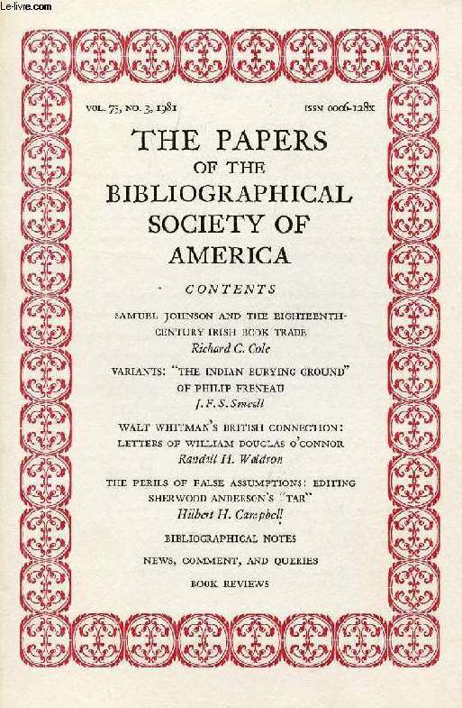 THE PAPERS OF THE BIBLIOGRAPHICAL SOCIETY OF AMERICA, VOL. 75, N 3, 1981 (Contents: Samuel Johnson and the 18th century Irish book trade, R.C. Cole. Variants: 'The Indian Burying Ground' of Philip Freneau, J.F.S. Smeall. Walt Whitman's British...)