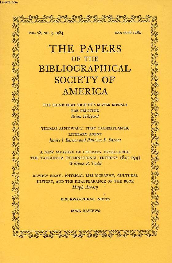 THE PAPERS OF THE BIBLIOGRAPHICAL SOCIETY OF AMERICA, VOL. 78, N° 3, 1984 (Contents: The Edinburgh Society's silver medals for printing, B. Hillyard. Thoams Aspinwall: First transatlantic literary agent, J.J. Barnes and P.P. Barnes. A new measure of...)