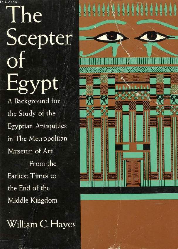 THE SCEPTER OF EGYPT, PART I, FROM THE EARLIEST TIMES TO THE END OF THE MIDDLE KINGDOM