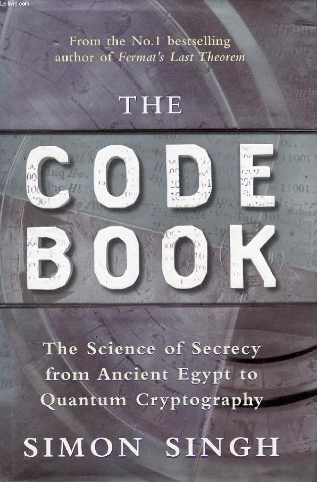 THE CODE BOOK, THE SCIENCE OF SECRECY FROM ANCIENT EGYPT TO QUANTUM CRYPTOGRAPHY