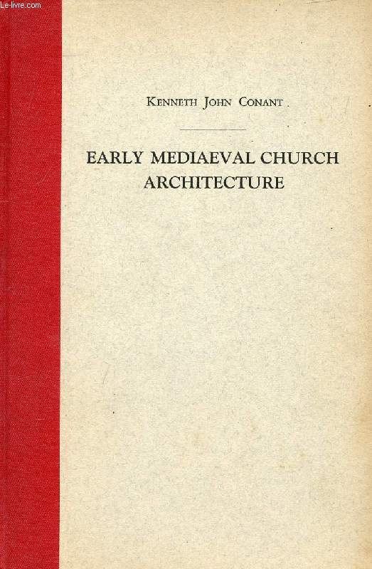 A BRIEF COMMENTARY ON EARLY MEDIAEVAL CHURCH ARCHITECTURE, WITH SPECIAL REFERENCE TO LOST MONUMENTS
