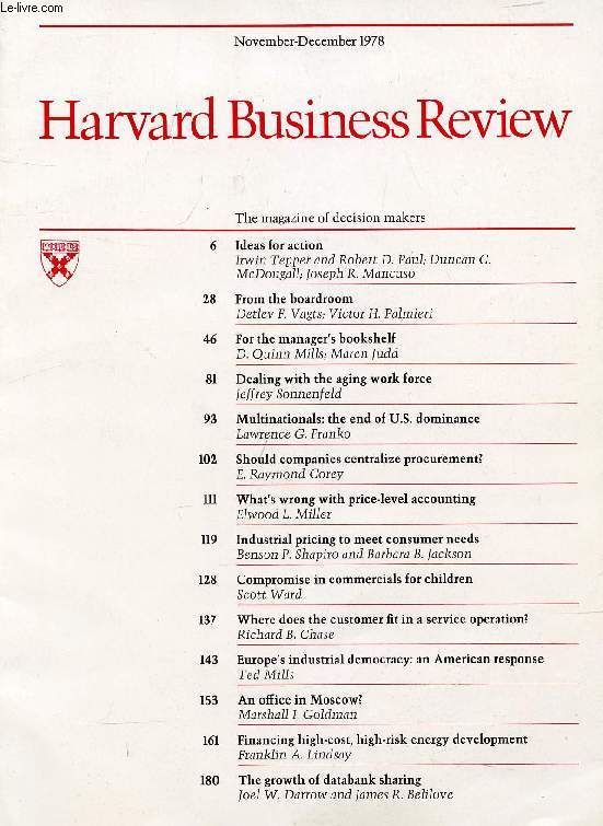 HARVARD BUSINESS REVIEW, NOV.-DEC. 1978 (Contents: Ideas for action, I. Tepper, R.D. Paul, D.C. McDougall, J.R. Mancuso. From the boardroom, D.F. Vagts, V.H. Palmieri. Dealing with the aging work force, J. Sonnenfeld. Multinationals: the end of U.S. ...)