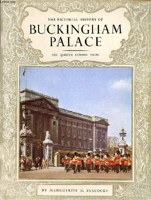 THE PICTORIAL HISTORY OF BUCKINGHAM PALACE, THE QUEEN'S LONDON HOME