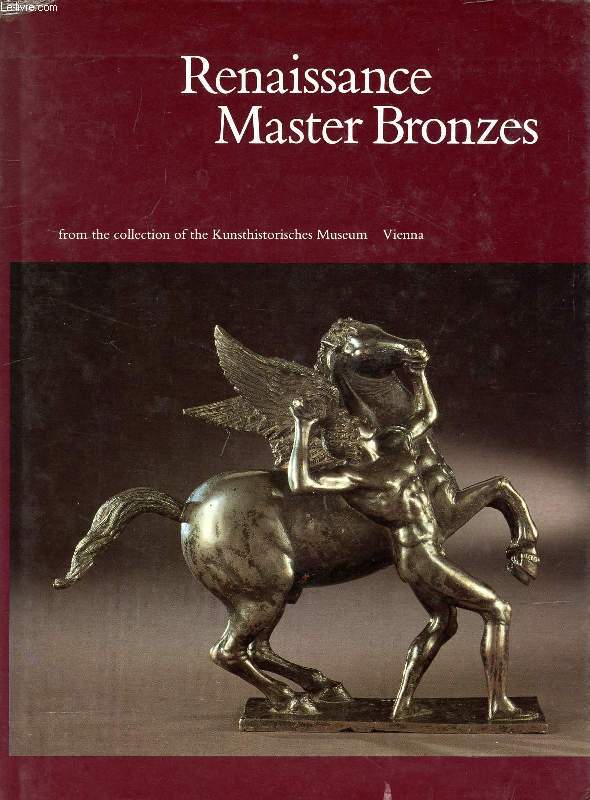 RENAISSANCE MASTER BRONZES, FROM THE COLLECTION OF THE KUNSTHISTORISCHES MUSEUM VIENNA
