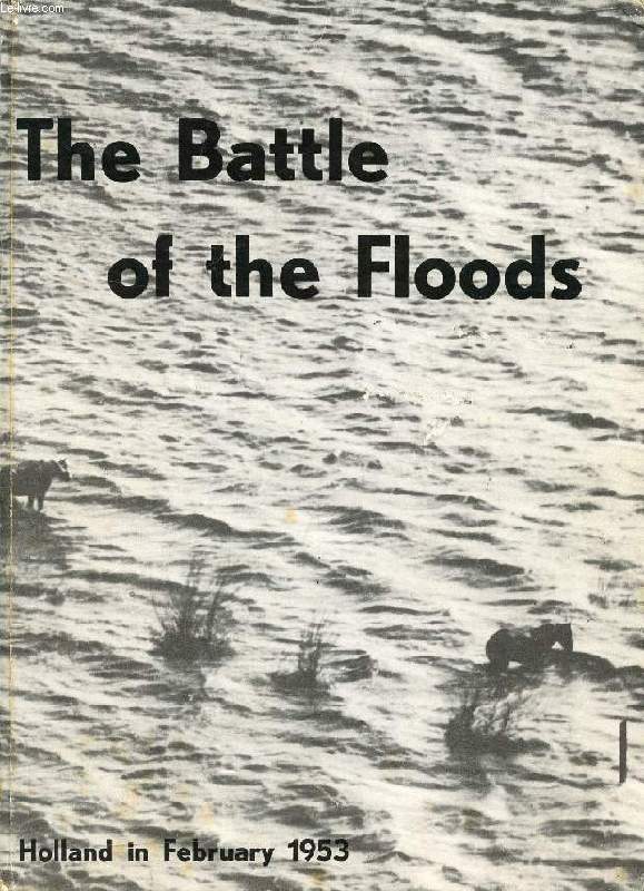 THE BATTLE OF THE FLOODS, Holland in February 1953