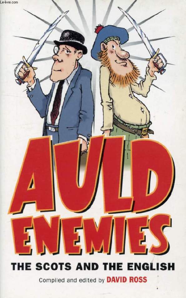 AULD ENEMIES, THE SCOTS AND THE ENGLISH