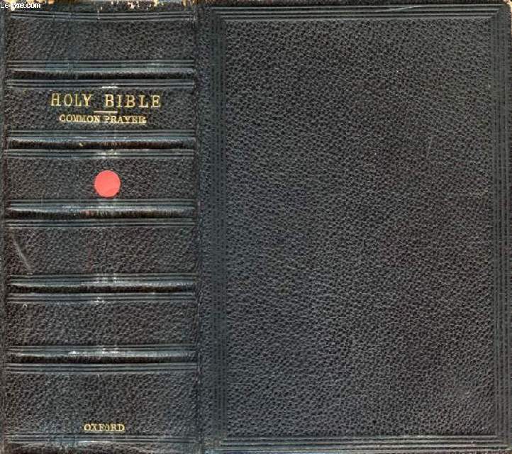 THE HOLY BIBLE, THE BOOK OF COMMON PRAYER AND ADMINISTRATION OF THE SACRAMENTS, AND OTHER RITES AND CEREMONIES OF THE CHURCH, ACCORDING TO THE USE OF THE CHURCH OF ENGLAND