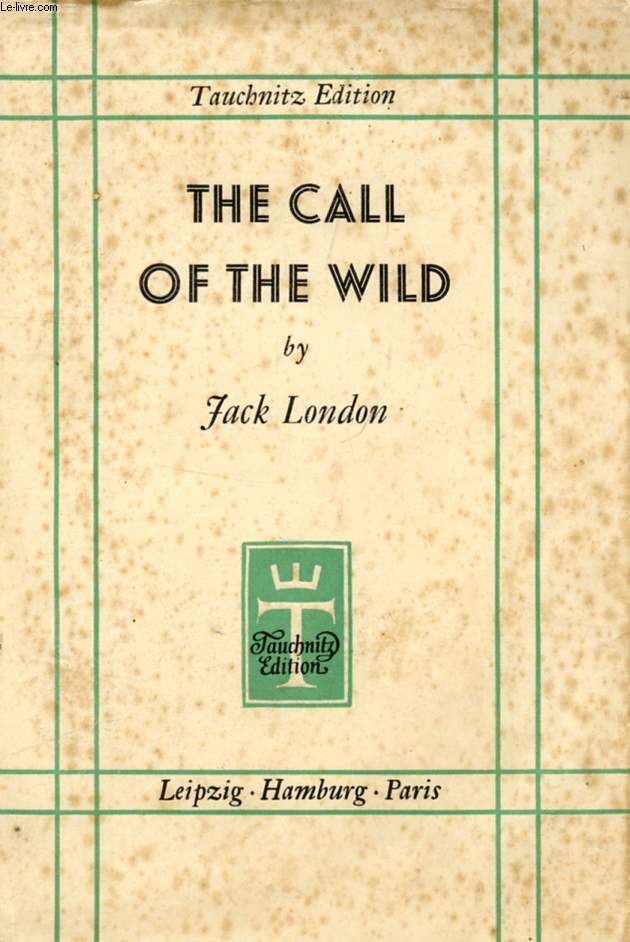 THE CALL OF THE WILD (TAUCHNITZ EDITION OF BRITISH AND AMERICAN AUTHORS, VOL. 4323)