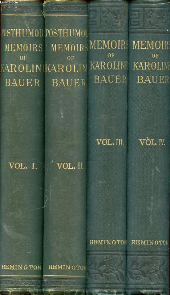 POSTHUMOUS MEMOIRS OF KAROLINE BAUER, 4 VOLUMES (COMPLETE)