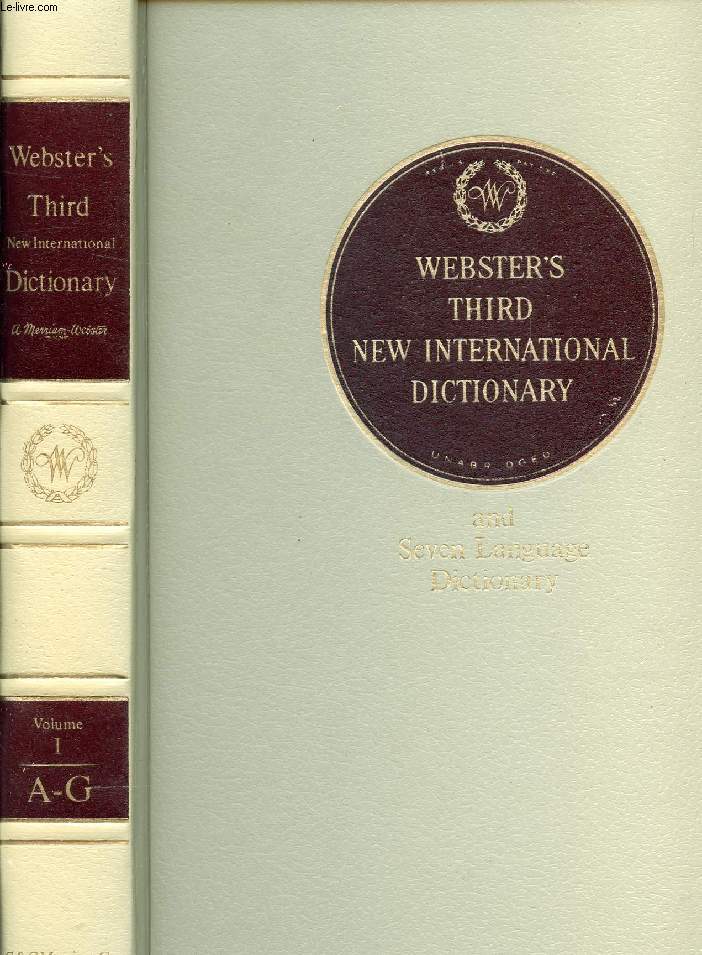 WEBSTER'S THIRD NEW INTERNATIONAL DICTIONARY OF THE ENGLISH LANGUAGE (UNABRIDGED), VOLUME I, A-G
