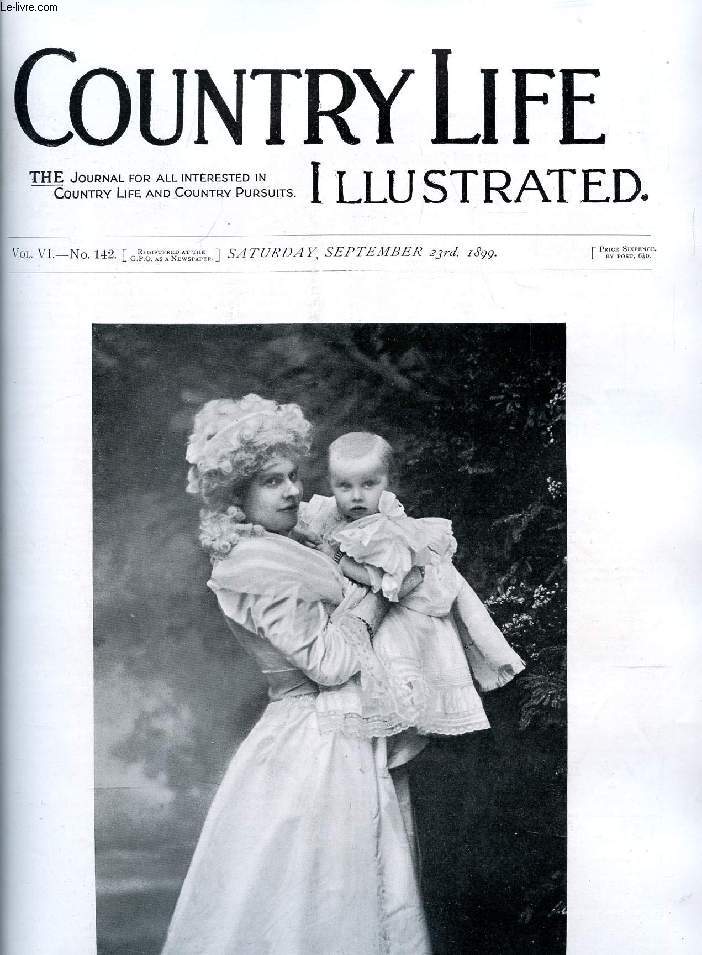 COUNTRY LIFE ILLUSTRATED, VOL. VI, N 142, SEPT. 1899 (Contents: Our Frontispiece: Lady Eva Dugdale and Baby. The East Coast El erring Fishing. Country Notes. The South Notts (Illustrated). Cycling Notes. The blower of the Month: The Starworts or...)