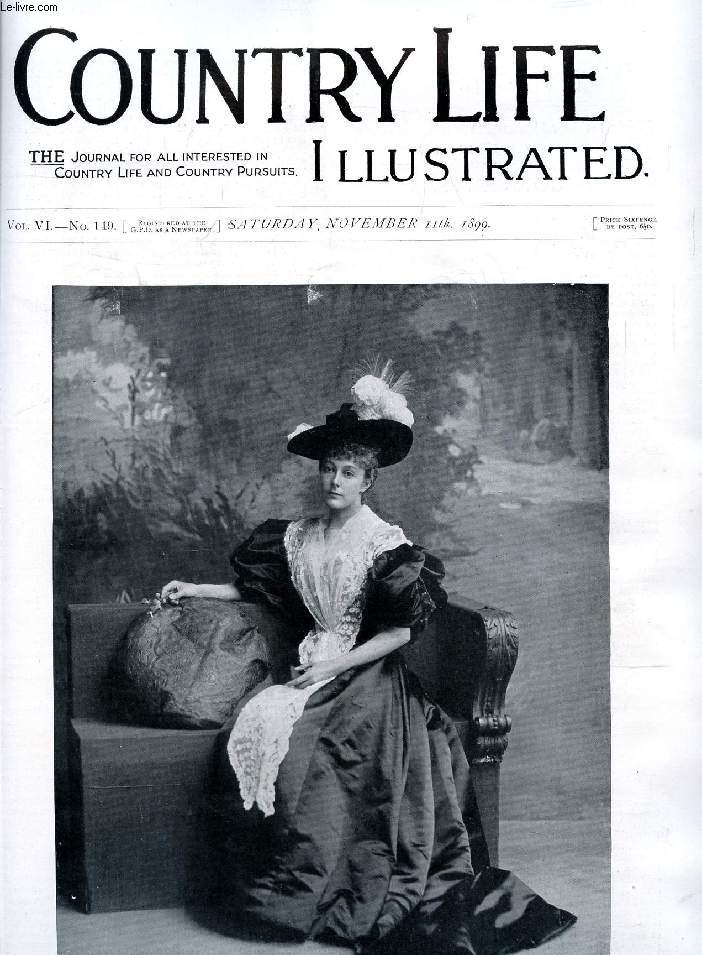 COUNTRY LIFE ILLUSTRATED, VOL. VI, N 149, NOV. 1899 (Contents: Our Frontispiece: Lady Forestier-Walker. Ladies in Agriculture. Our Photographic Competition. Country Notes. Flower and Fruit Farms of Great Britain : Messrs. Fisher, Son, and Sibray...)