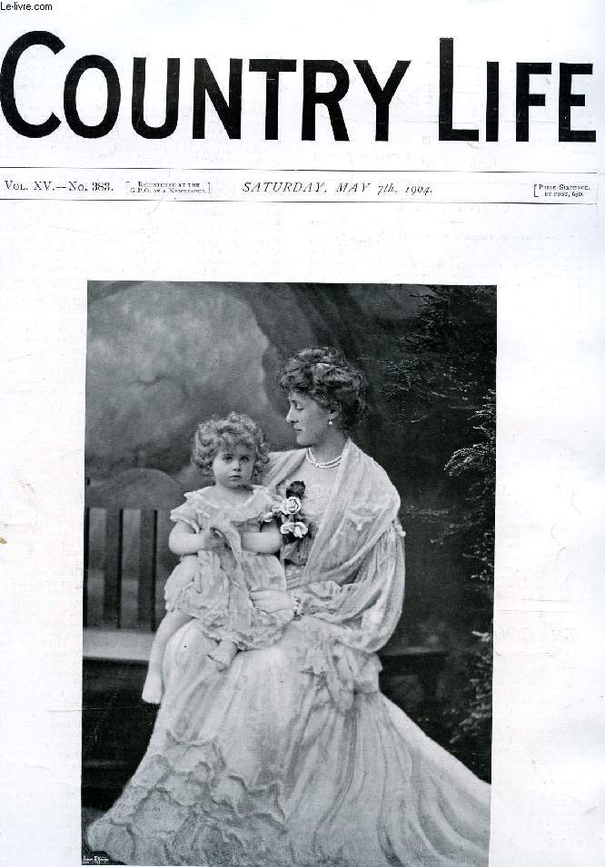 COUNTRY LIFE ILLUSTRATED, VOL. XV, N 383, MAY 1904 (Contents: Our Portrait Illustration: Viscountess Falmouth and Baby. The County Valhalla. Country Notes. Feeding Young Birds. (lllustrated). On the Green. The Blaisdon Shires. (Illustrated). From the...)