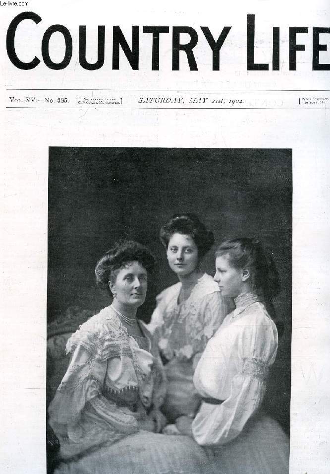 COUNTRY LIFE ILLUSTRATED, VOL. XV, N 385, MAY 1904 (Contents: Our Portrait Illustration: The Countess of Stair and her Daughters. Our Growing Expenditure. Country Notes. Monsieur Blands Breeding Establishment at Le Jardy. (Illustrated)...)