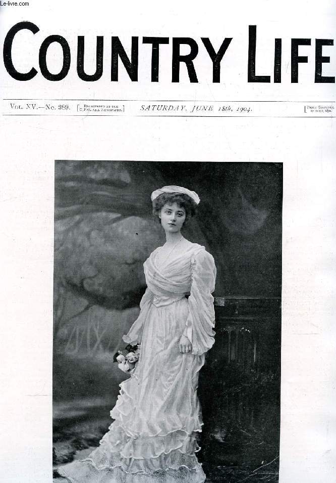 COUNTRY LIFE ILLUSTRATED, VOL. XV, N 389, JUNE 1904 (Contents: Our Portrait Illustration: Lady Norah Browne. A Neglected Article of Diet. Country Notes. Front the Nore to Dover. (Illustrated). Minnie the Skewbald. A Book of the Week. Mr. Musker's...)