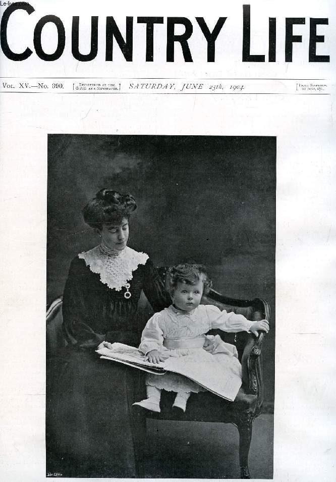 COUNTRY LIFE ILLUSTRATED, VOL. XV, N 390, JUNE 1904 (Contents: Our Portrait Illustration: Lady Lurgan and her Son. Signs of the Times. Country Notes. Swiss Country Life. (Illustrated). Mr. Swinburne arid his Poetry. From the Farms. (Illustrated)...)