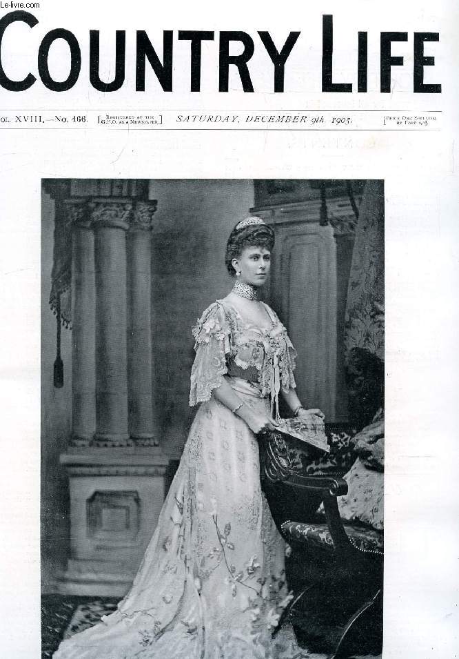 COUNTRY LIFE ILLUSTRATED, VOL. XVIII, N 466, DEC. 1905 (Contents: Our Portrait Illustration: H.R.H. the Princess of Wales. Country House Diaries. Country Notes. Love and 