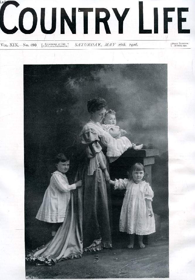 COUNTRY LIFE ILLUSTRATED, VOL. XIX, N 490, MAY 1906 (Contents: Our Portrait Illustration: The Countess of Radnor and Her Children. Folk Museums. Country Notes. Farming and Capital. (Illustrated). A Book of the Week. The Utility Poultry...)