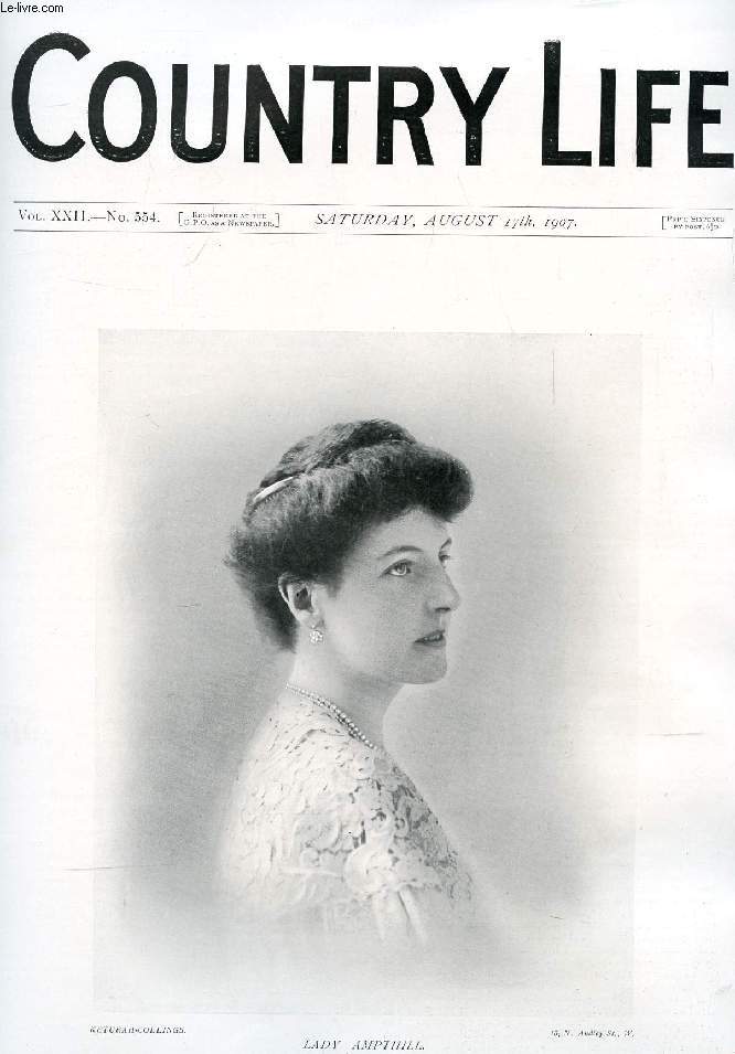 COUNTRY LIFE ILLUSTRATED, VOL. XXII, N 554, AUG. 1907 (Contents: Our Portrait Illustration: Lady Ampthill. Parliament and Land. Country Notes. Yachting at Cowes. (Illustrated). The Cure of Belle-Ile. A Book of the Week. The Mole. Kerries at Lackham...)