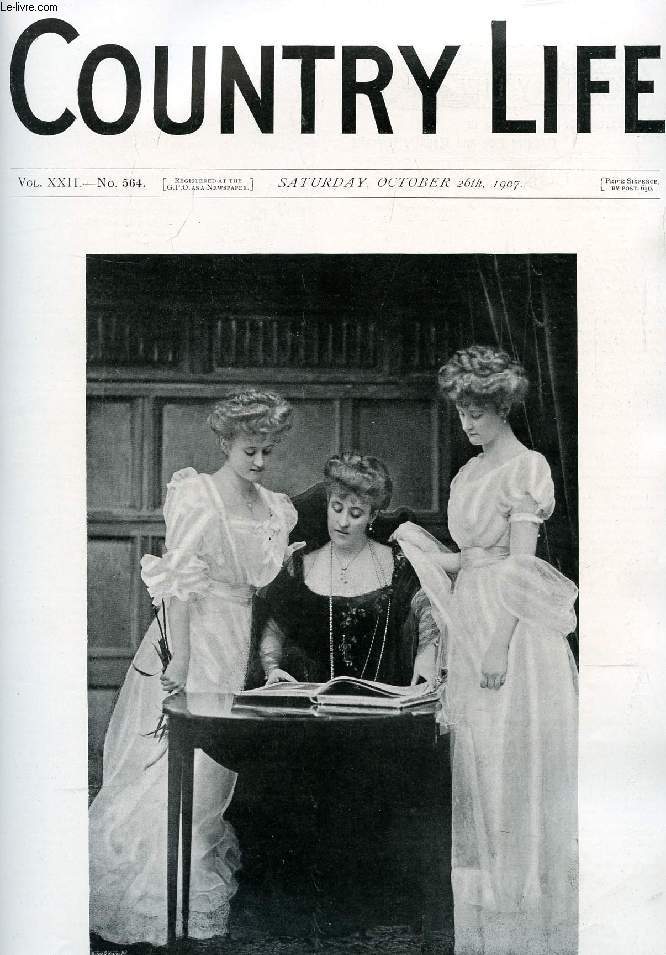 COUNTRY LIFE ILLUSTRATED, VOL. XXII, N 564, OCT. 1907 (Contents: Our Portrait Illustration: The Countess of Kenmare and Her Daughters. Dairy Reform. Country Notes. Sherborne School and Almshouse. (Illustrated). Wild Country Life. From the Farms...)