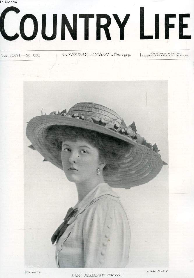 COUNTRY LIFE ILLUSTRATED, VOL. XXVI, N 660, AUG. 1909 (Contents: Our Portrait Illustration: Lady Rosemary Portal. Weeds. Country Notes. Harvest-time in France. (Illustrated). Tales of Country Life: The Trials of Tony: II. He Palls on His Feet...)