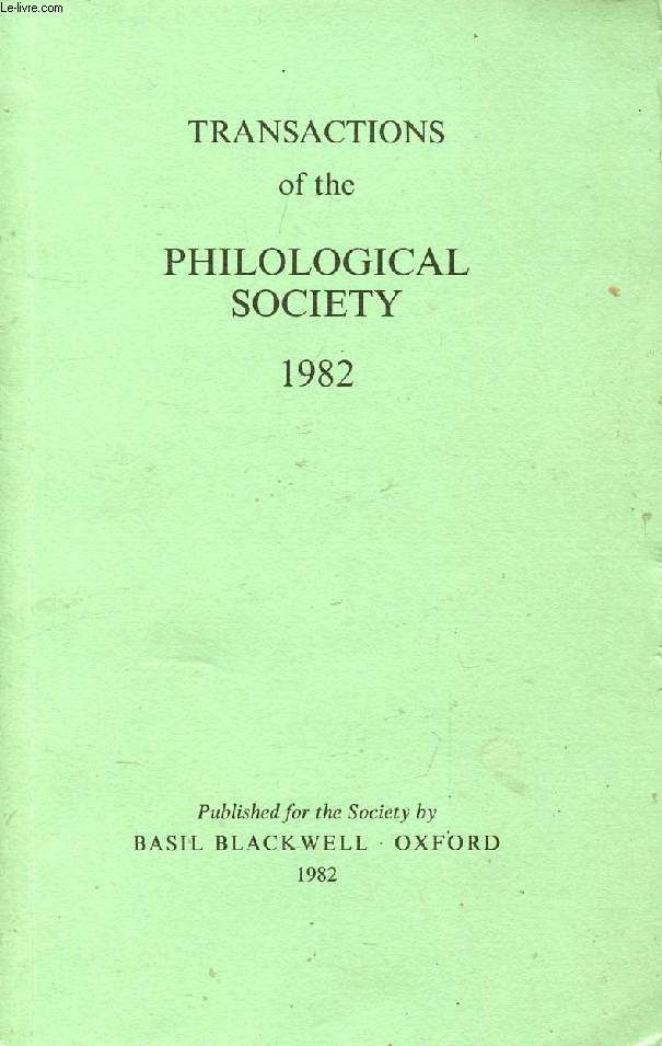 TRANSACTIONS OF THE PHILOLOGICAL SOCIETY, 1982 (Contents: Tonogenesis: Some recent speculations on the development of tone (Eugenie. J. A. Henderson). The prenominal prefix ge- in late Old English and early Middle English (E. G. Stanley). The double...)