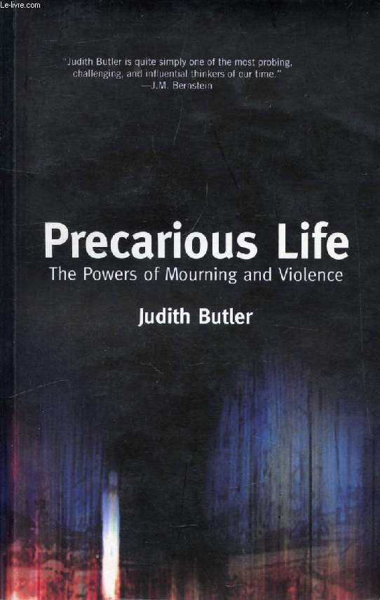 PRECARIOUS LIFE, THE POWERS OF MOURNING AND VIOLENCE