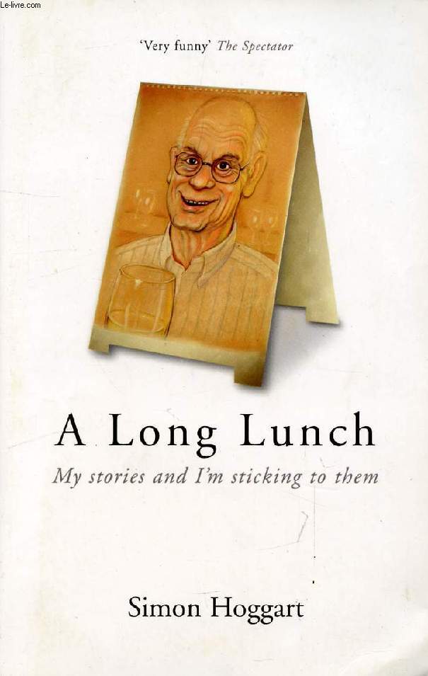 A LONG LUNCH, My Stories and I'm Sticking to Them