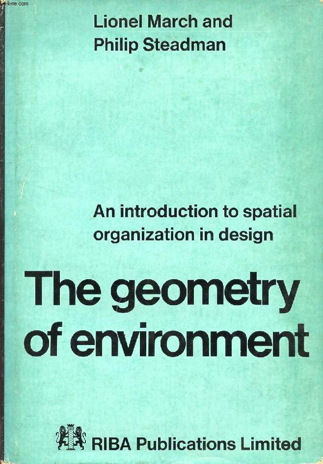 THE GEOMETRY OF ENVIRONMENT, AN INTRODUCTION TO SPATIAL ORGANIZATION IN DESIGN