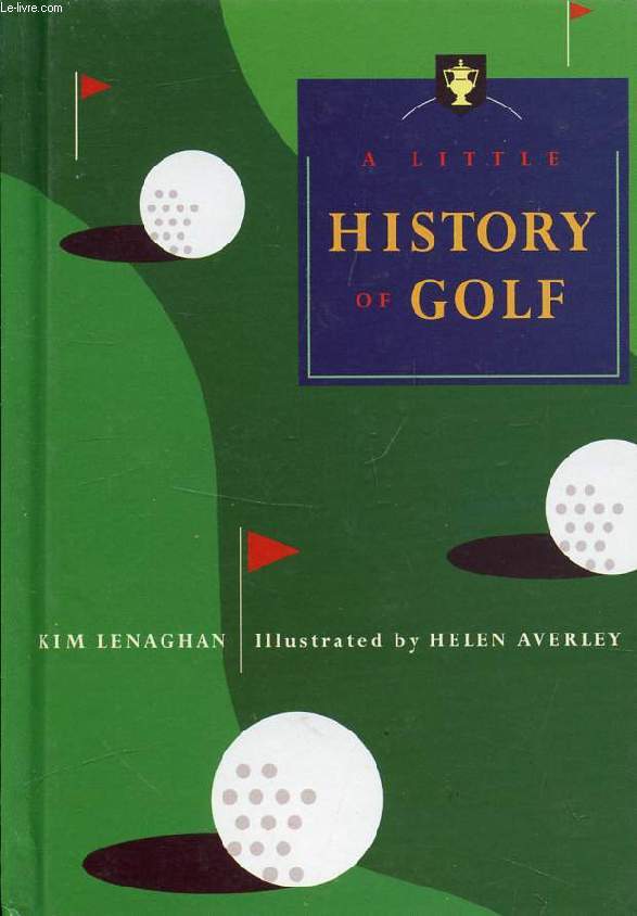 A LITTLE HISTORY OF GOLF