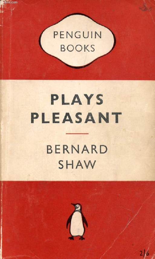 PLAYS PLEASANT (Arms and the Man, Candida. The Man of Destiny, You Never Can Tell)