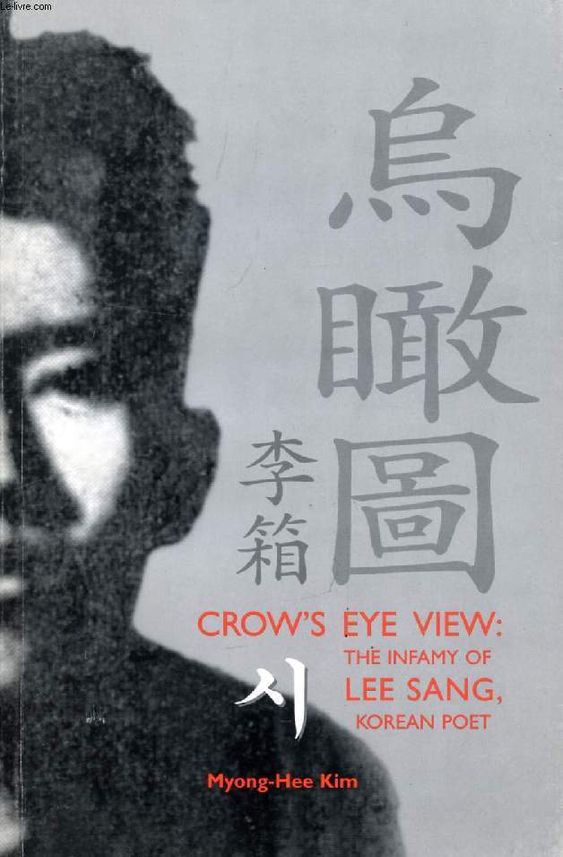 CROW'S EYE VIEW: THE INFAMY OF LEE SANG, KOREAN POET