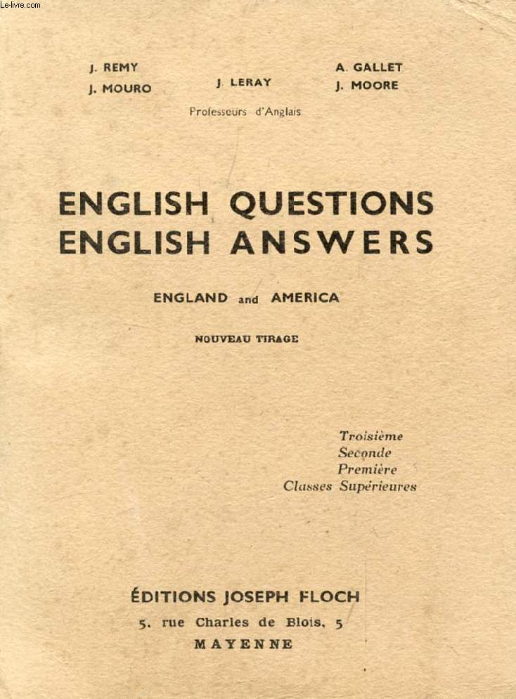 ENGLISH QUESTIONS, ENGLISH ANSWERS, ENGLAND AND AMERICA, 3e, 2de, 1re, CLASSES SUP.